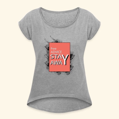 free advice - Women's Roll Cuff T-Shirt