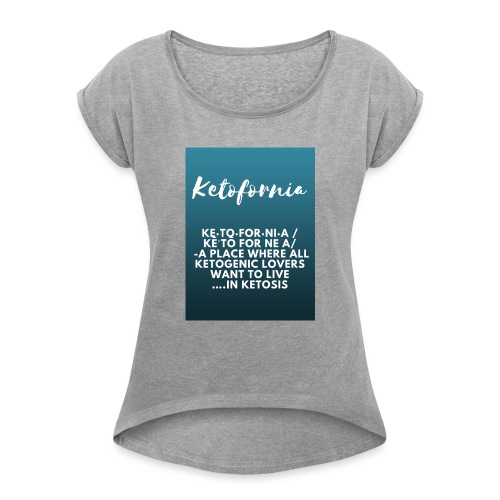 Ketofornia - Women's Roll Cuff T-Shirt