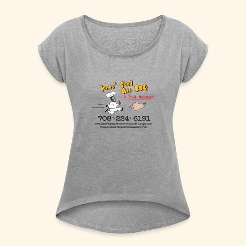 Jones Good Ass BBQ and Foot Massage logo - Women's Roll Cuff T-Shirt