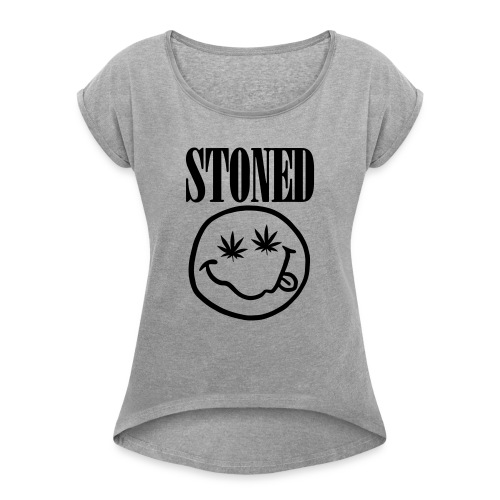 I'm Stoned - Women's Roll Cuff T-Shirt