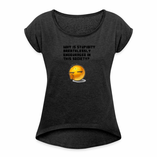Breathless Stupidity - Women's Roll Cuff T-Shirt