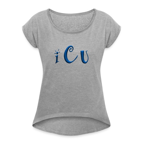 I C U - Women's Roll Cuff T-Shirt