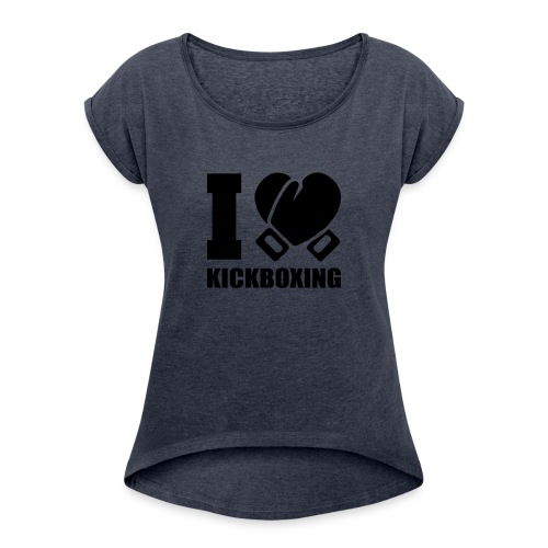 I Love Kickboxing - Women's Roll Cuff T-Shirt