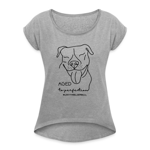 Lexy Aged To Perfection - Women's Roll Cuff T-Shirt