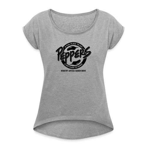 PEPPERS A FUN PLACE TO EAT - Women's Roll Cuff T-Shirt