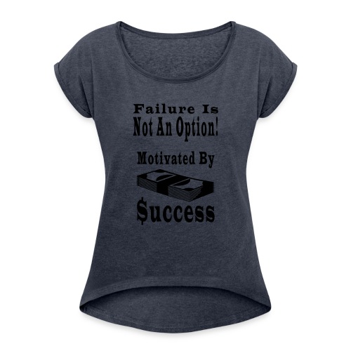 Motivated By Success - Women's Roll Cuff T-Shirt