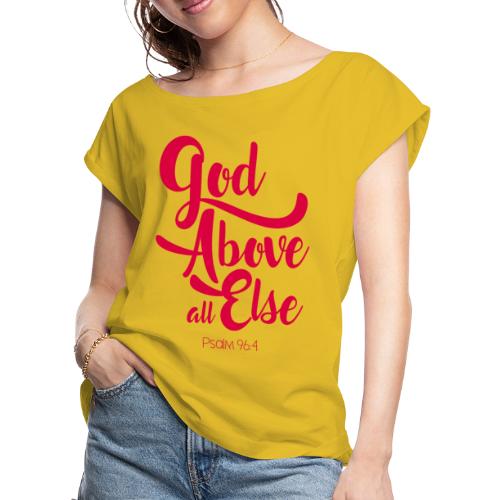 Psalm 96:4 God above all else - Women's Roll Cuff T-Shirt