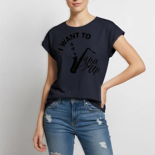 I WANT TO SAX YOU UP - Women's Premium Roll Up Sleeve T-Shirt
