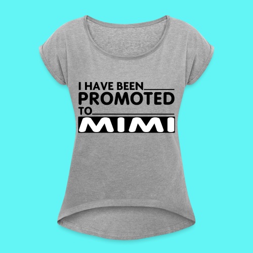 PROMOTED TO MIMI - Women's Roll Cuff T-Shirt
