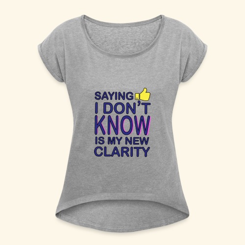 new clarity - Women's Roll Cuff T-Shirt