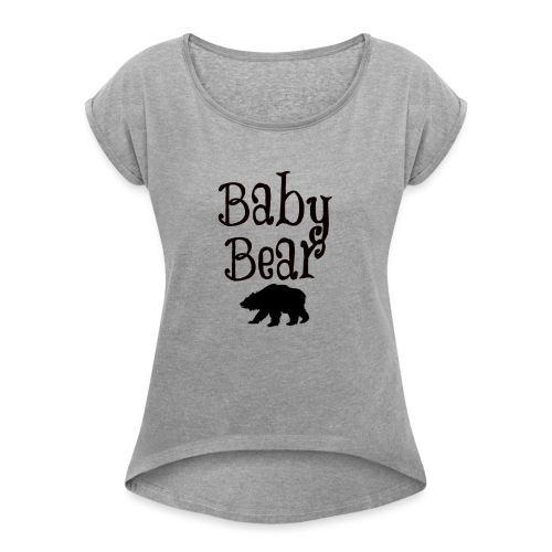 Baby Bear shirt, baby shirts - Women's Roll Cuff T-Shirt