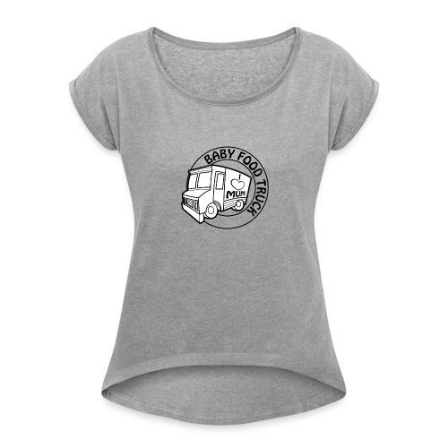 Baby Food truck - Women's Roll Cuff T-Shirt