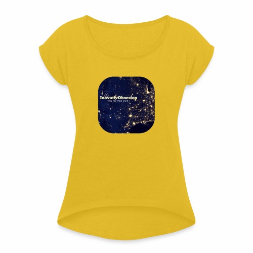 InovativObsesion “TURN ON YOU LIGHT” Apparel - Women's Roll Cuff T-Shirt