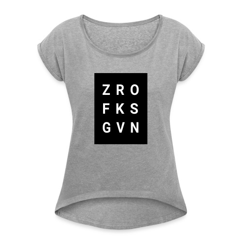 ZRO FKS GVN BLK - Women's Roll Cuff T-Shirt