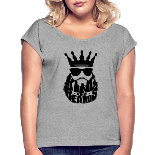 King Of Beards - Women's Roll Cuff T-Shirt