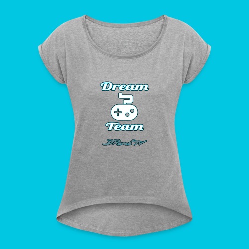 Dream Team - Women's Roll Cuff T-Shirt