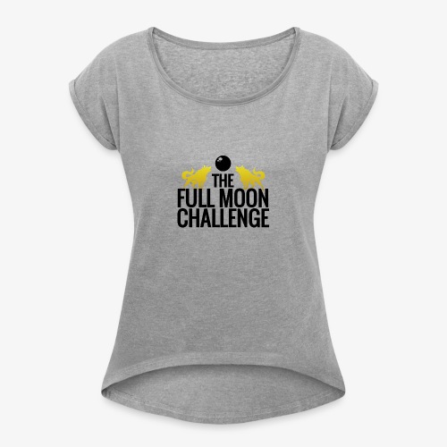 Full Moon Challenge Colour - Women's Roll Cuff T-Shirt