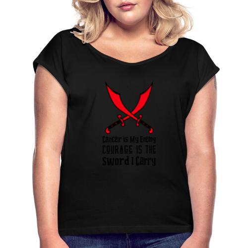 Cancer is My Enemy - Women's Roll Cuff T-Shirt