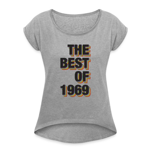 The Best Of 1969 - Women's Roll Cuff T-Shirt