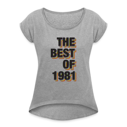 The Best Of 1981 - Women's Roll Cuff T-Shirt