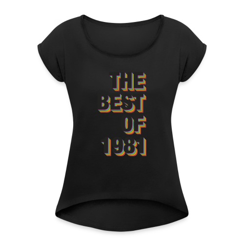 The Best Of 1981 - Women's Roll Cuff T-Shirt