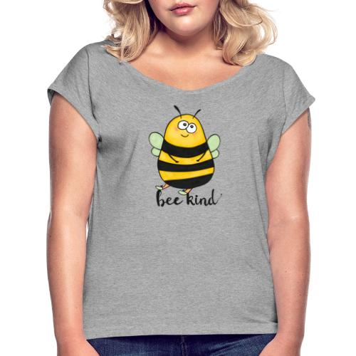 Bee Kind - Women's Roll Cuff T-Shirt