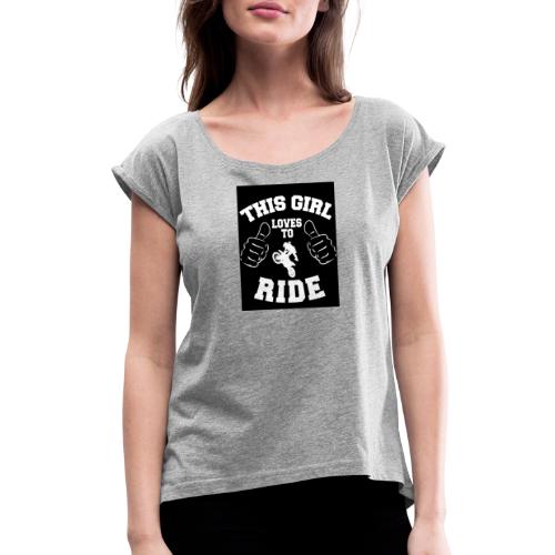 This Girl Loves To Ride Motorcycles - Women's Roll Cuff T-Shirt