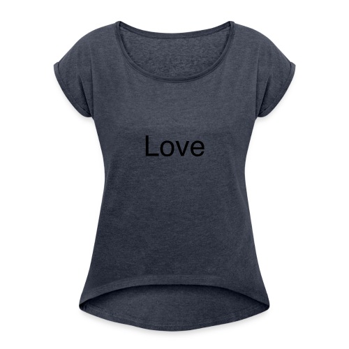 Love - Women's Roll Cuff T-Shirt