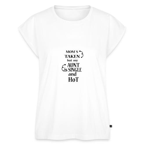 Moms Taken but My Aunt is a Single and Hot - Women's Premium Roll Up Sleeve T-Shirt