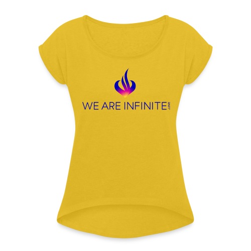 We Are Infinite - Women's Roll Cuff T-Shirt