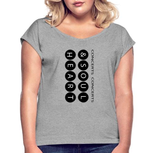 Heart & Soul concerts text design 2021 flip - Women's Roll Cuff T-Shirt