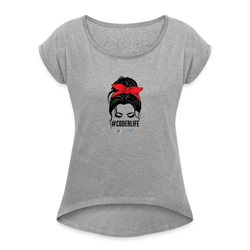 #CODERLIFE Shirts, Sweatshirts and Accesories - Women's Roll Cuff T-Shirt