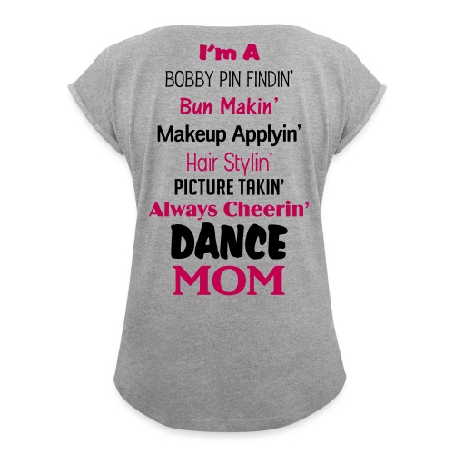 Dance Mom Shirt - Women's Roll Cuff T-Shirt