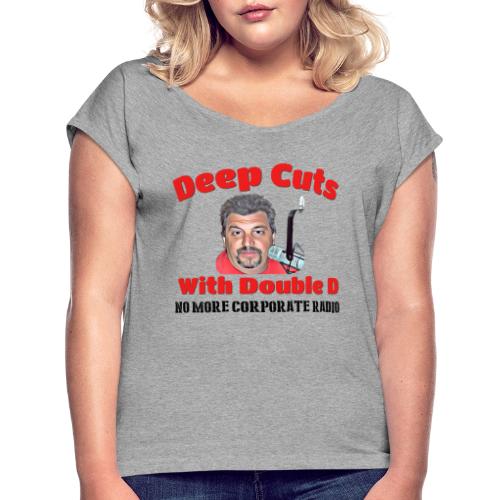 Double D s Deep Cuts Merch - Women's Roll Cuff T-Shirt