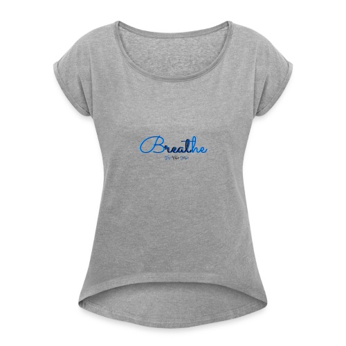The Vibe Tribe...Breathe Collection - Women's Roll Cuff T-Shirt