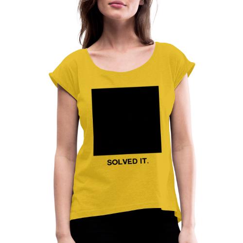 SOLVED IT (OG) - Women's Roll Cuff T-Shirt