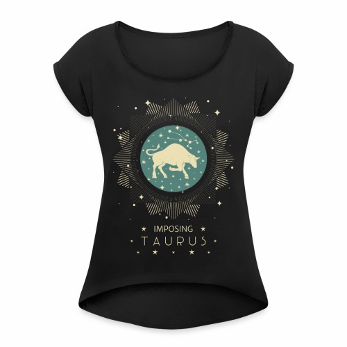 Astrological sign Imposing Taurus April Mai - Women's Roll Cuff T-Shirt