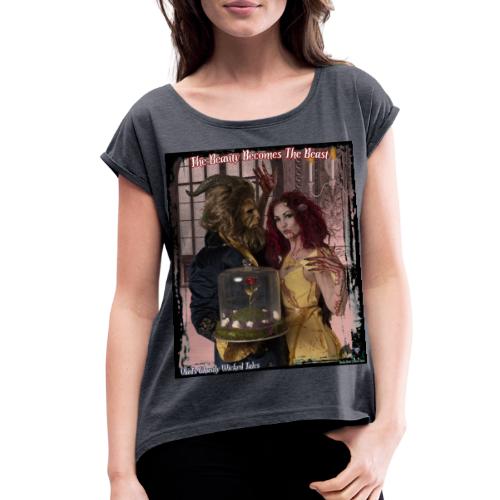 The Beauty Becomes The Beast F01 - Skin Version - Women's Roll Cuff T-Shirt