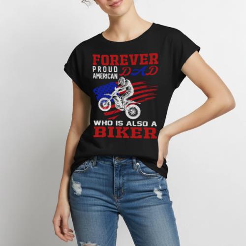 Forever Proud American Dad who is also a Biker - Women's Premium Roll Up Sleeve T-Shirt