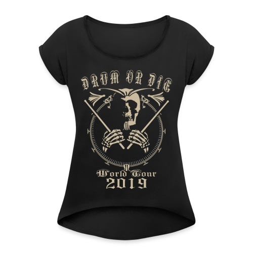 Drum Or Die - Women's Roll Cuff T-Shirt