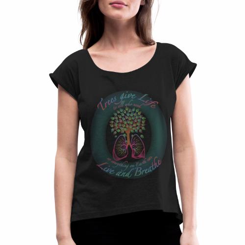 Live and Breathe - Women's Roll Cuff T-Shirt