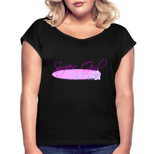 Surfer Girl - Women's Roll Cuff T-Shirt