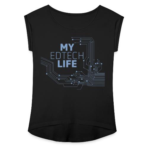 My EdTech Life Circuit - Women's Roll Cuff T-Shirt