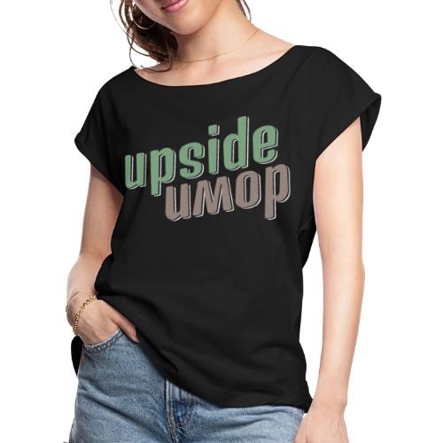 upside down - Women's Roll Cuff T-Shirt