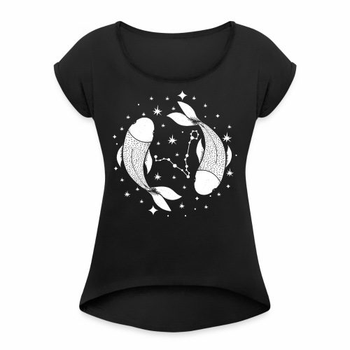 Zodiac sign Pisces Soulful Pisces February March - Women's Roll Cuff T-Shirt