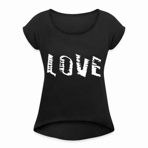 The True Love Is Everywhere! - Couple Gift Ideas - Women's Roll Cuff T-Shirt