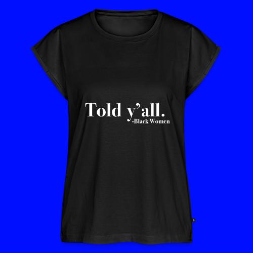 Told Y'all - Women's Premium Roll Up Sleeve T-Shirt