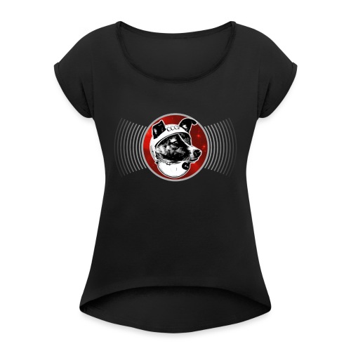 Laika The Space Dog - Women's Roll Cuff T-Shirt