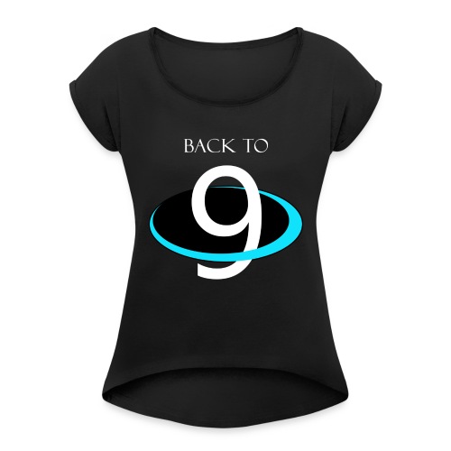 BACK to 9 PLANETS - Women's Roll Cuff T-Shirt