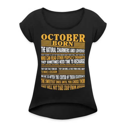 October born the natural charmers and lovers - Women's Roll Cuff T-Shirt